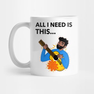 All I Need Is Guitar Mug